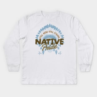 Native Pride - still here | still strong Kids Long Sleeve T-Shirt